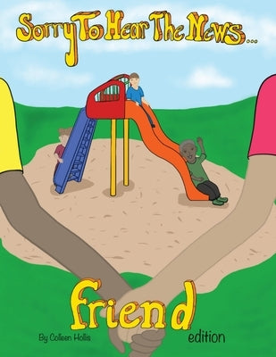 Sorry To Hear The News Friend Edition by Hollis, Colleen