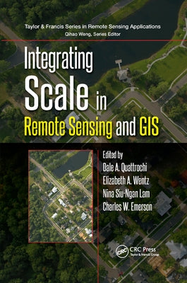 Integrating Scale in Remote Sensing and GIS by Quattrochi, Dale A.