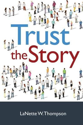 Trust the Story by Thompson, Lanette W.