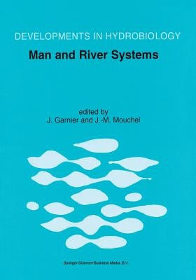 Man and River Systems: The Functioning of River Systems at the Basin Scale by Garnier, Josselin