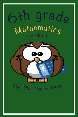 6th Grade Mathematics by Akau, Dhal Mawat