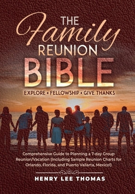 The Family Reunion Bible: Explore - Fellowship - Give Thanks by Thomas, Henry Lee