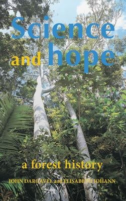 Science and Hope: A Forest History by Dargavel, John