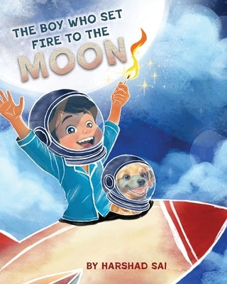 The Boy Who Set Fire to the Moon by Sai, Harshad