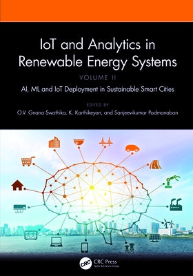 Iot and Analytics in Renewable Energy Systems (Volume 2): Ai, ML and Iot Deployment in Sustainable Smart Cities by Swathika, O. V. Gnana