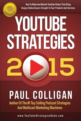 YouTube Strategies 2015 by Colligan, Paul