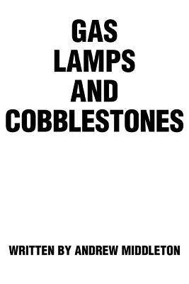Gas Lamps and Cobblestones by Middleton, Andrew