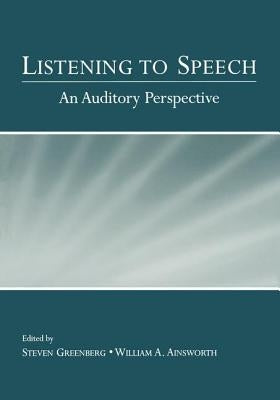 Listening to Speech: An Auditory Perspective by Greenberg, Steven
