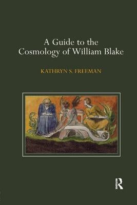 A Guide to the Cosmology of William Blake by Freeman, Kathryn S.
