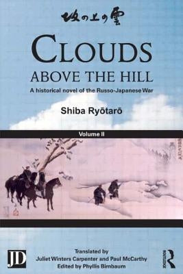 Clouds Above the Hill: A Historical Novel of the Russo-Japanese War, Volume 2 by Ryōtarō, Shiba