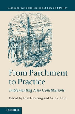 From Parchment to Practice: Implementing New Constitutions by Ginsburg, Tom