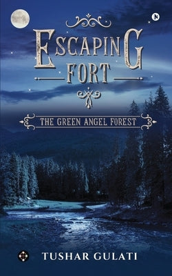 Escaping Fort: The Green Angel Forest by Tushar Gulati