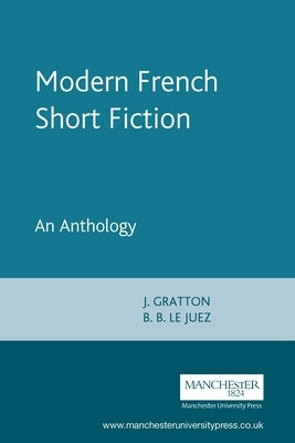 Modern French Short Fiction: An Anthology by Gratton, J.