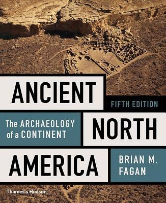 Ancient North America: The Archaeology of a Continent by Fagan, Brian M.