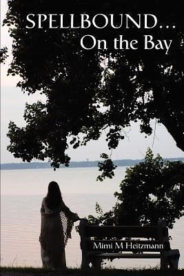 Spellbound...On the Bay by Heitzmann, Mimi M.
