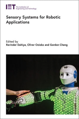 Sensory Systems for Robotic Applications by Dahiya, Ravinder