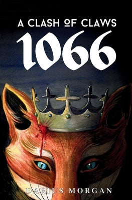 A Clash of Claws: 1066 by Morgan, Darius