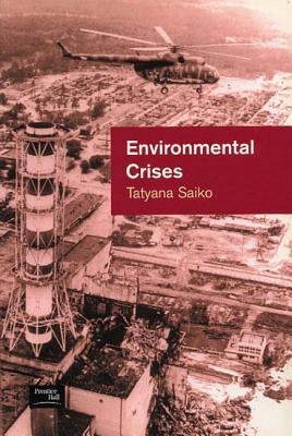 Environmental Crises: Geographical Case Studies in Post-Socialist Eurasia by Saiko, Tatyana