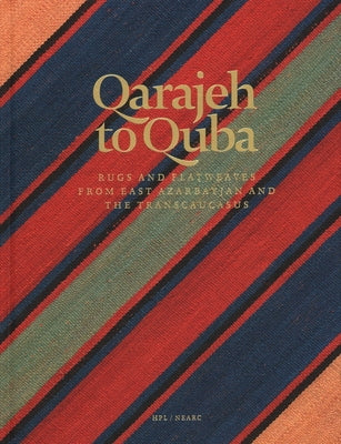 Qarajeh to Quba: Rugs and Flatweaves from East Azarbayjan and the Transcaucasus by Tschebull, Raoul E.