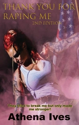 Thank You for Raping Me 2nd Edition by Ives, Athena