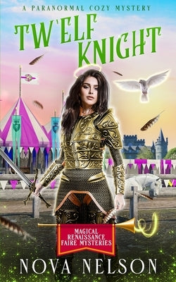 Tw'Elf Knight: A Paranormal Cozy Mystery by Nelson, Nova