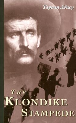 The Klondike Stampede by Adney, Tappan