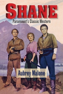 Shane - Paramount's Classic Western by Malone, Aubrey