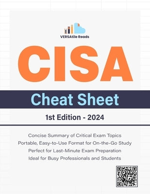 CISA Cheat Sheet: 1st Edition - 2024 by Reads, Versatile