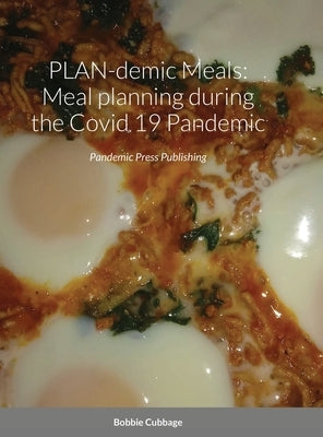 PLAN-demic Meals: Meal planning during the Covid 19 pandemic: Pandemic Press Publishing by Cubbage, Bobbie