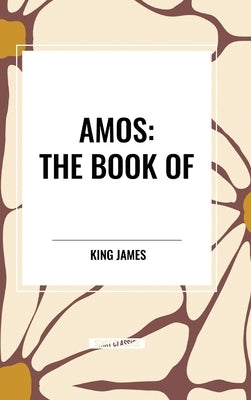 Amos: The Book of by James, King
