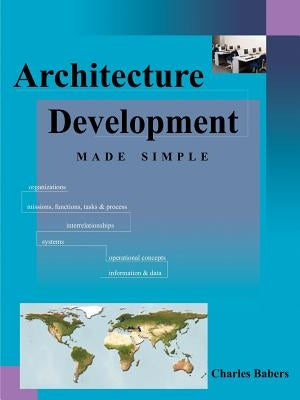 Architecture Development Made Simple by Babers, Charles