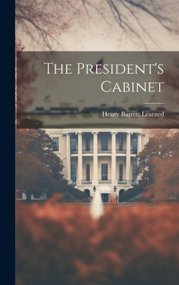 The President's Cabinet by Learned, Henry Barrett