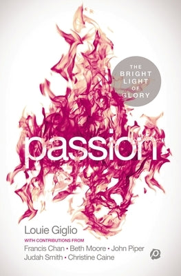 Passion: The Bright Light of Glory by Giglio, Louie