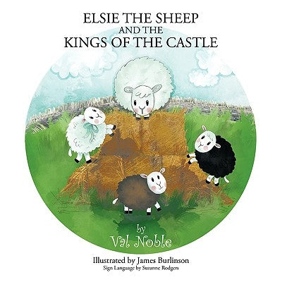 Elsie The Sheep and The Kings of the Castle by Noble, Val