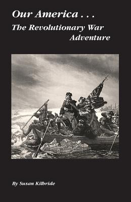 The Revolutionary War Adventure by Kilbride, Susan