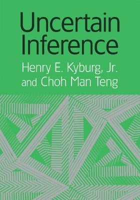 Uncertain Inference by Kyburg, Henry Ely