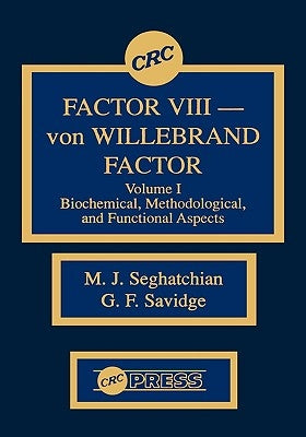 Factor VIII - Von Willebrand Factor, Volume I by Seghatchian, M. J.