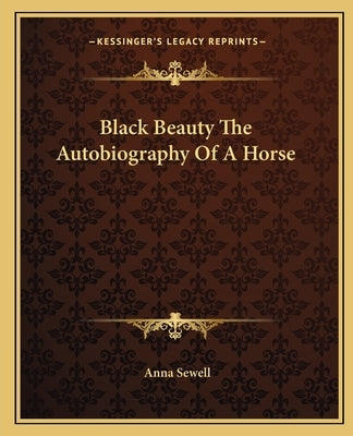 Black Beauty The Autobiography Of A Horse by Sewell, Anna