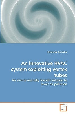An innovative HVAC system exploiting vortex tubes by Parisotto, Emanuele