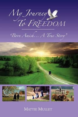 My Journey To Freedom by Mullet, Mattie