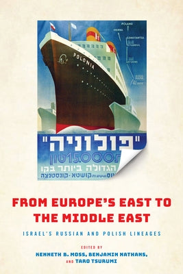 From Europe's East to the Middle East: Israel's Russian and Polish Lineages by Moss, Kenneth