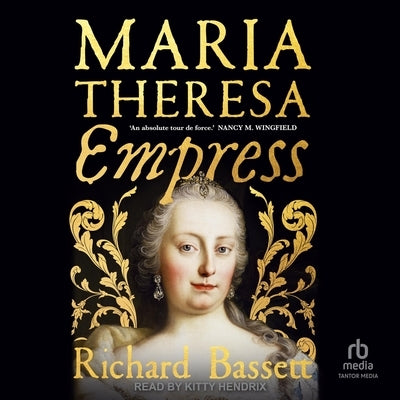 Maria Theresa: Empress: The Making of the Austrian Enlightenment by Bassett, Richard