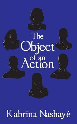The Object of an Action by Nashaye', Kabrina
