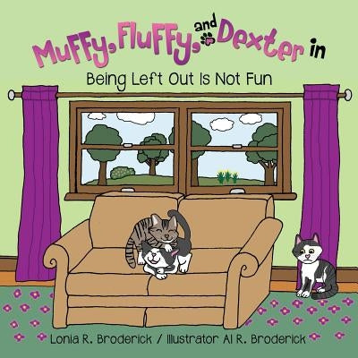 Muffy, Fluffy, and Dexter in BEING LEFT OUT IS NOT FUN by Broderick, Lonia R.