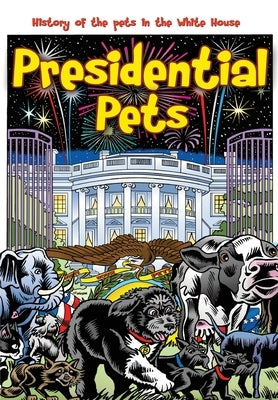Presidential Pets: The History of the Pets in the White House by Davis, Darren G.