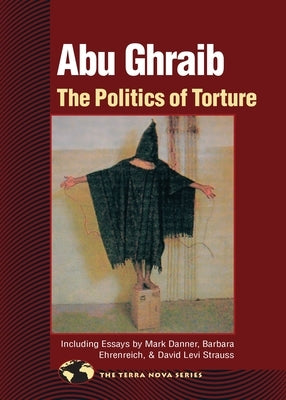 Abu Ghraib: The Politics of Torture by North Atlantic Books