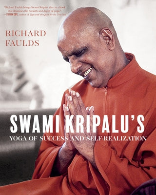 Swami Kripalu's Yoga of Success and Self-Realization by Faulds, Richard