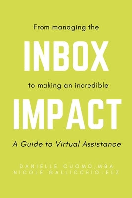 From Managing Inboxes to Making an Incredible Impact: Your Guide to Executive Virtual Assistance by Cuomo Mba, Danielle