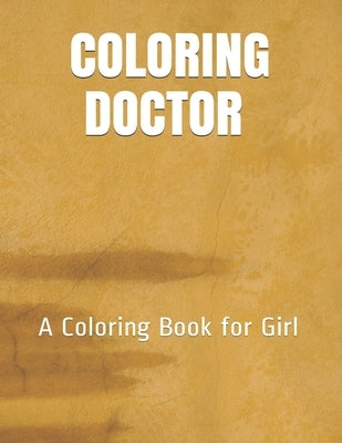 Coloring Doctor: A Coloring Book for Girl by Doc, Color