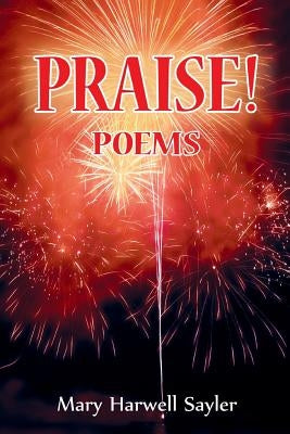 Praise!: Poems by Sayler, Mary Harwell